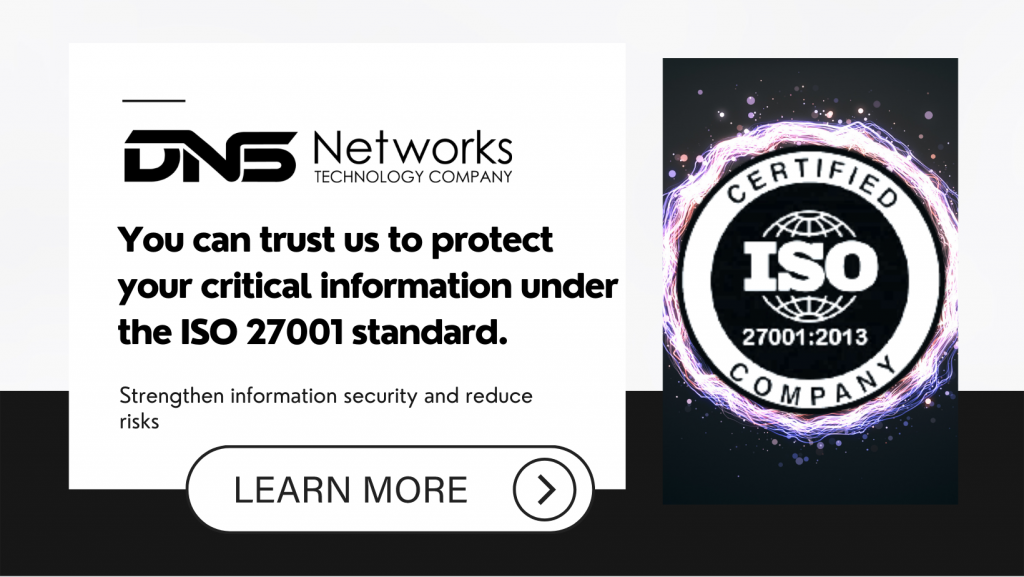 Protect your assets and data with DNSnetworks ISO 27001 Certified Technology Company